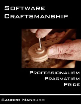 The Software Craftsman: Professionalism, Pragmatism, Pride
